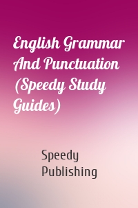 English Grammar And Punctuation (Speedy Study Guides)
