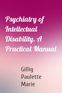 Psychiatry of Intellectual Disability. A Practical Manual