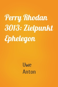 Perry Rhodan 3013: Zielpunkt Ephelegon