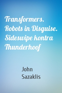 Transformers. Robots in Disguise. Sideswipe kontra Thunderhoof