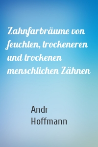 Zahnfarbräume von feuchten, trockeneren und trockenen menschlichen Zähnen