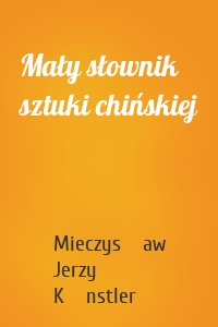 Mały słownik sztuki chińskiej