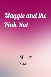 Maggie and the Pink Rat