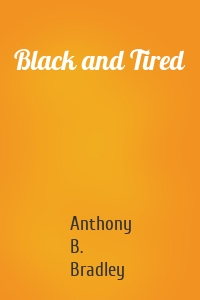 Black and Tired