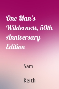 One Man's Wilderness, 50th Anniversary Edition