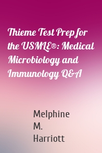 Thieme Test Prep for the USMLE®: Medical Microbiology and Immunology Q&A