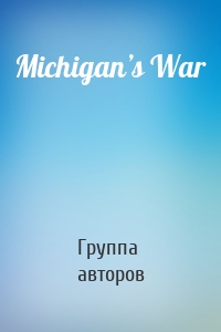 Michigan’s War