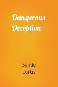 Dangerous Deception