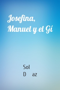 Josefina, Manuel y el Gí