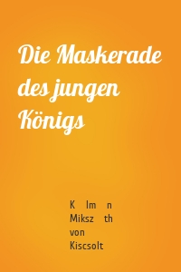 Die Maskerade des jungen Königs