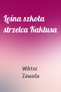 Leśna szkoła strzelca Kaktusa