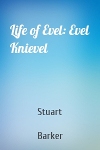 Life of Evel: Evel Knievel
