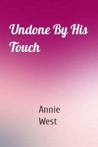 Undone By His Touch