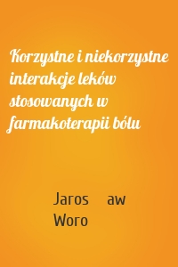 Korzystne i niekorzystne interakcje leków stosowanych w farmakoterapii bólu