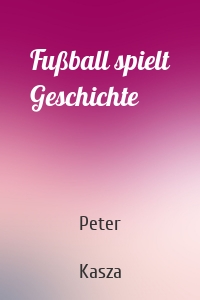 Fußball spielt Geschichte