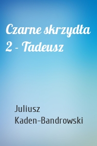 Czarne skrzydła 2 - Tadeusz