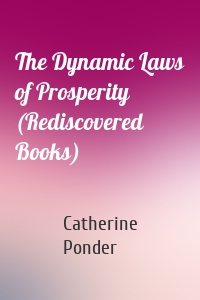 The Dynamic Laws of Prosperity (Rediscovered Books)