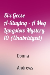 Six Geese A-Slaying - A Meg Langslow Mystery 10 (Unabridged)