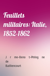 Feuillets militaires: Italie, 1852-1862