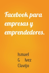 Facebook para empresas y emprendedores.