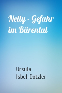 Nelly - Gefahr im Bärental