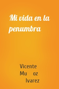 Mi vida en la penumbra