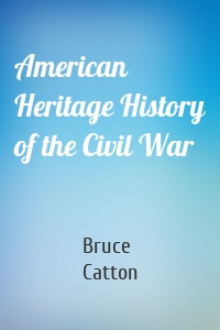 American Heritage History of the Civil War