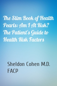 The Slim Book of Health Pearls: Am I At Risk? The Patient's Guide to Health Risk Factors