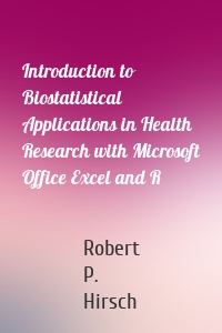 Introduction to Biostatistical Applications in Health Research with Microsoft Office Excel and R