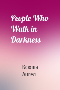 People Who Walk in Darkness