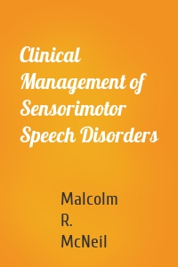 Clinical Management of Sensorimotor Speech Disorders