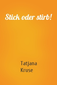 Stick oder stirb!