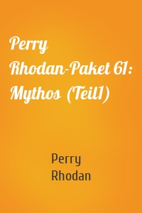 Perry Rhodan-Paket 61: Mythos (Teil1)