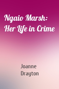 Ngaio Marsh: Her Life in Crime