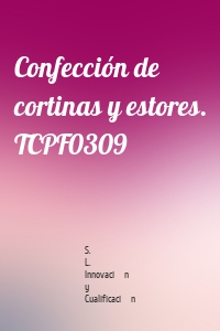 Confección de cortinas y estores. TCPF0309