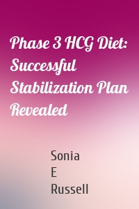 Phase 3 HCG Diet: Successful Stabilization Plan Revealed