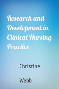 Research and Development in Clinical Nursing Practice