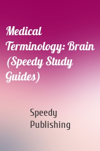 Medical Terminology: Brain (Speedy Study Guides)