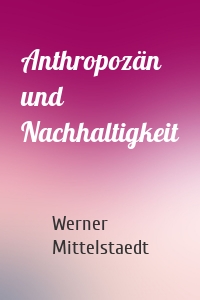 Anthropozän und Nachhaltigkeit