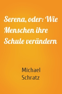 Serena, oder: Wie Menschen ihre Schule verändern