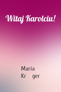 Witaj Karolciu!