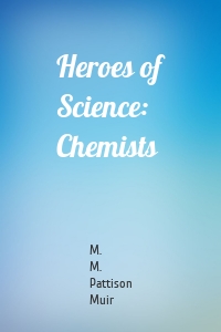 Heroes of Science: Chemists