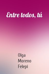 Entre todos, tú