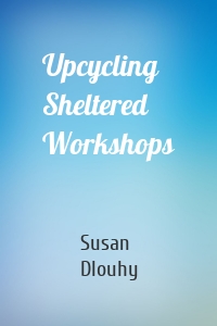 Upcycling Sheltered Workshops