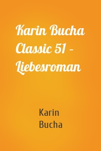Karin Bucha Classic 51 – Liebesroman