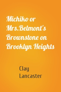 Michiko or Mrs.Belmont's Brownstone on Brooklyn Heights