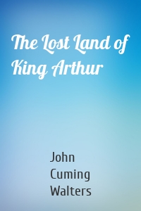 The Lost Land of King Arthur