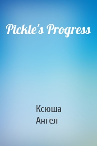 Pickle's Progress