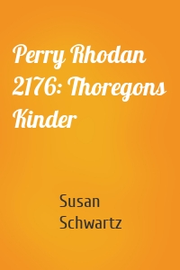 Perry Rhodan 2176: Thoregons Kinder