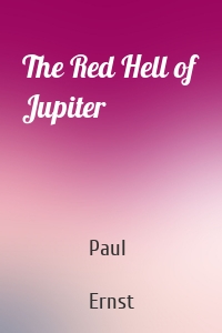 The Red Hell of Jupiter